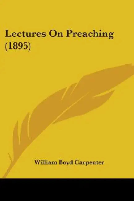 Lectures On Preaching (1895) by William Boyd Carpenter