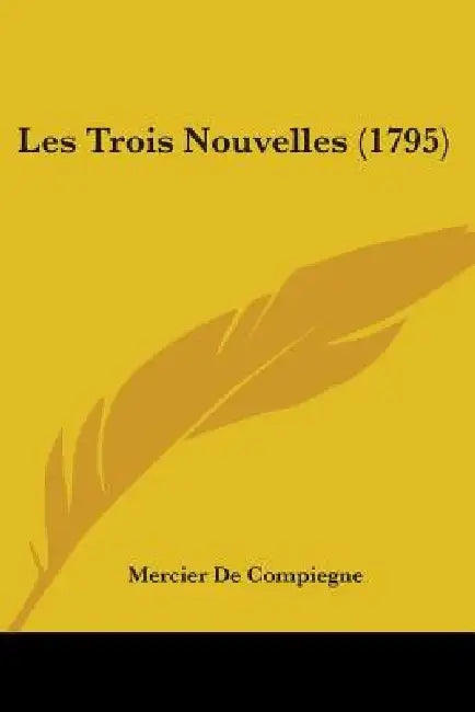 Les Trois Nouvelles (1795) by Mercier De Compiegne