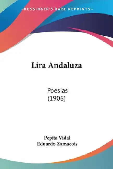Lira Andaluza: Poesias (1906) by Pepita Vidal, Eduardo Zamacois