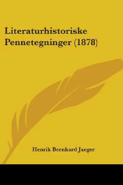Literaturhistoriske Pennetegninger (1878) by Henrik Bernhard Jaeger