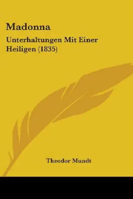 Madonna: Unterhaltungen Mit Einer Heiligen (1835) by Theodor Mundt