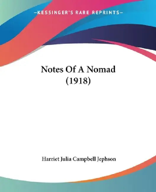 Notes Of A Nomad (1918) by Harriet Julia Campbell Jephson