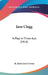 Jane Clegg: A Play In Three Acts (1914) by St John Greer Ervine