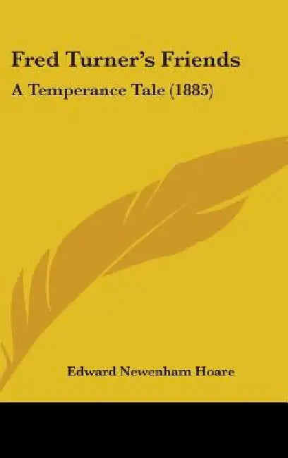 Fred Turner's Friends: A Temperance Tale (1885) by Edward Newenham Hoare