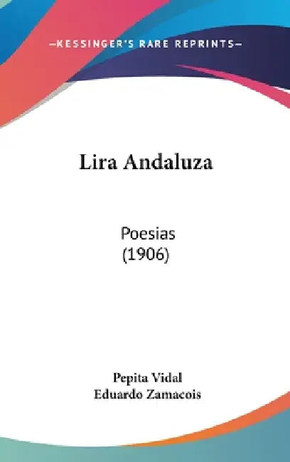 Lira Andaluza: Poesias (1906) by Pepita Vidal, Eduardo Zamacois