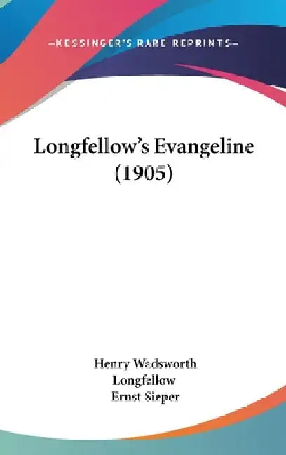 Longfellow's Evangeline (1905) by Henry Wadsworth Longfellow, Ernst Sieper