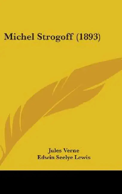 Michel Strogoff (1893) by Jules Verne, Edwin Seelye Lewis