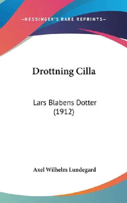 Drottning Cilla: Lars Blabens Dotter (1912) by Axel Wilhelm Lundegard