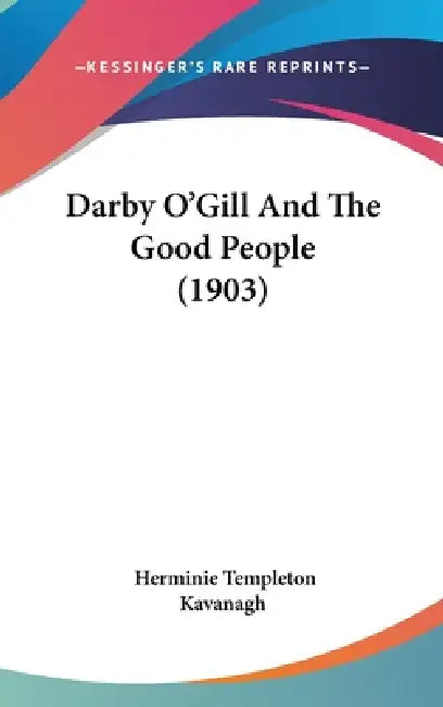 Darby O'Gill And The Good People (1903) by Herminie Templeton Kavanagh