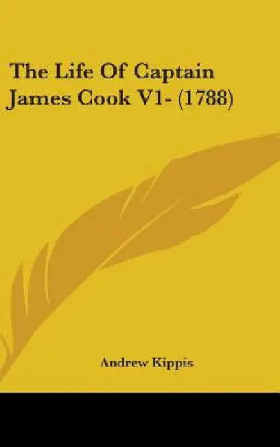 The Life Of Captain James Cook V1- (1788) by Andrew Kippis