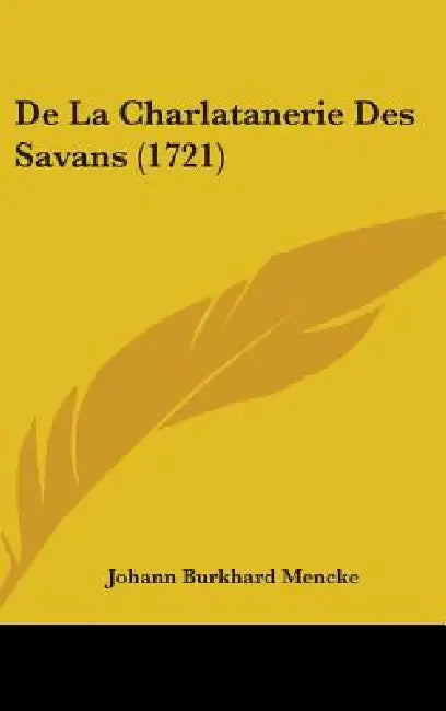 De La Charlatanerie Des Savans (1721) by Johann Burkhard Mencke