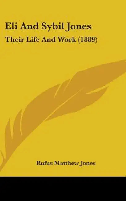 Eli And Sybil Jones: Their Life And Work (1889) by Rufus Matthew Jones