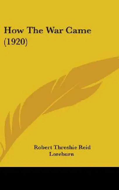 How The War Came (1920) by Robert Threshie Reid Loreburn