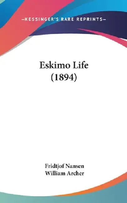 Eskimo Life (1894) by Fridtjof Nansen, William Archer