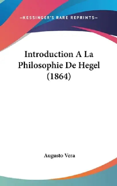 Introduction A La Philosophie De Hegel (1864) by Augusto Vera