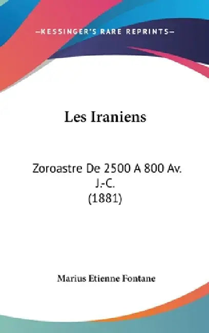 Les Iraniens: Zoroastre De 2500 A 800 Av. J.-C. (1881) by Marius Etienne Fontane