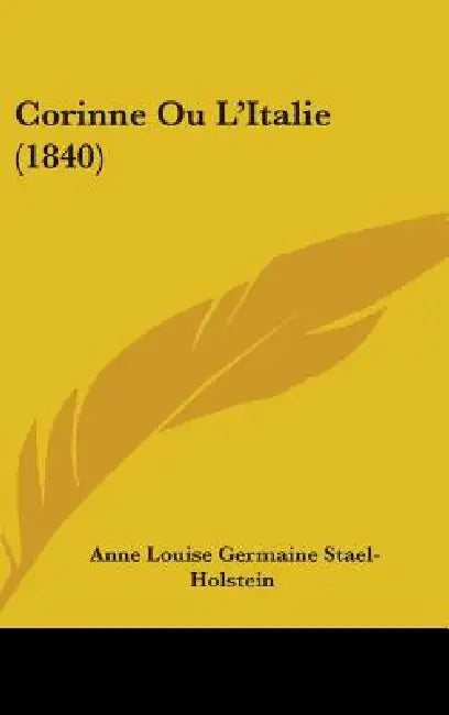Corinne Ou L'Italie (1840) by Anne Louise Germaine Stael-Holstein