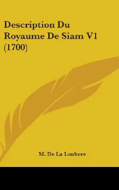 Description Du Royaume De Siam V1 (1700) by M. De La Loubere