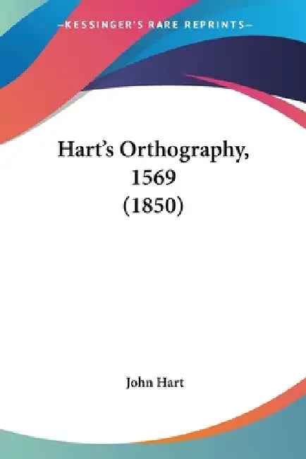 Hart's Orthography, 1569 (1850) by John Hart