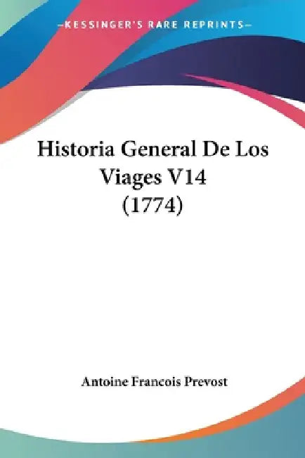 Historia General De Los Viages V14 (1774) by Antoine Francois Prevost