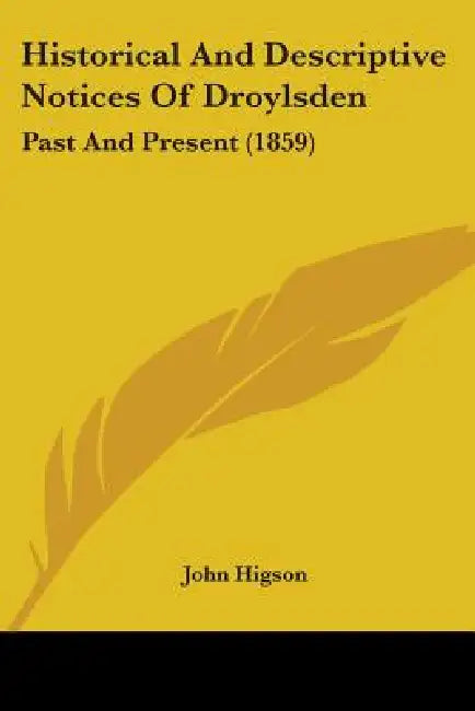 Historical And Descriptive Notices Of Droylsden: Past And Present (1859) by John Higson