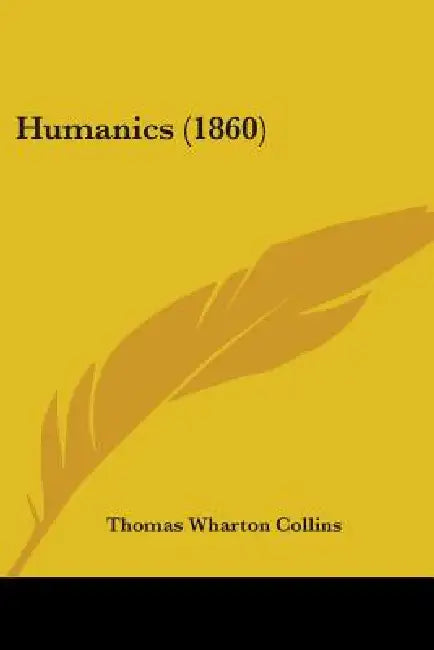 Humanics (1860) by Thomas Wharton Collins