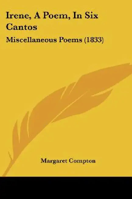 Irene, A Poem, In Six Cantos: Miscellaneous Poems (1833) by Margaret Compton