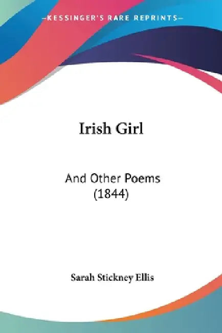 Irish Girl: And Other Poems (1844) by Sarah Stickney Ellis