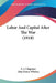 Labor And Capital After The War (1918) by S. J. Chapman, John Henry Whitley