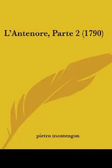 L'Antenore, Parte 2 (1790) by Pietro Montengon