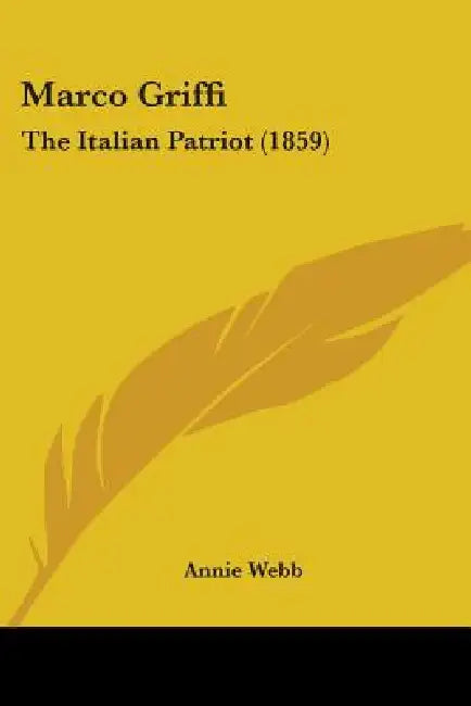 Marco Griffi: The Italian Patriot (1859) by Annie Webb