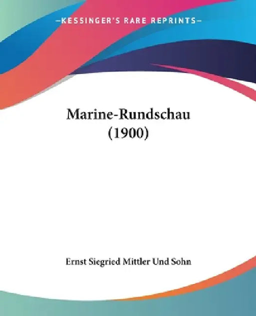 Marine-Rundschau (1900) by Ernst Siegried Mittler Und Sohn