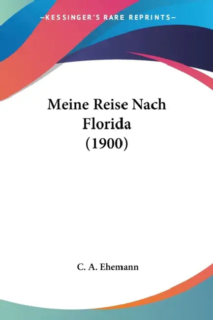 Meine Reise Nach Florida (1900) by C. A. Ehemann