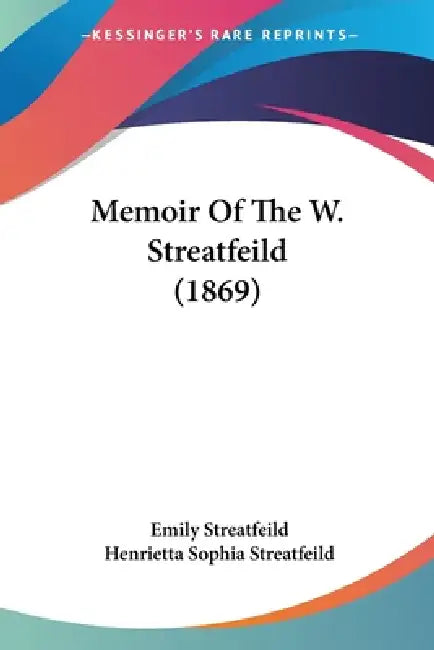 Memoir Of The W. Streatfeild (1869) by Emily Streatfeild, Henrietta Sophia Streatfeild