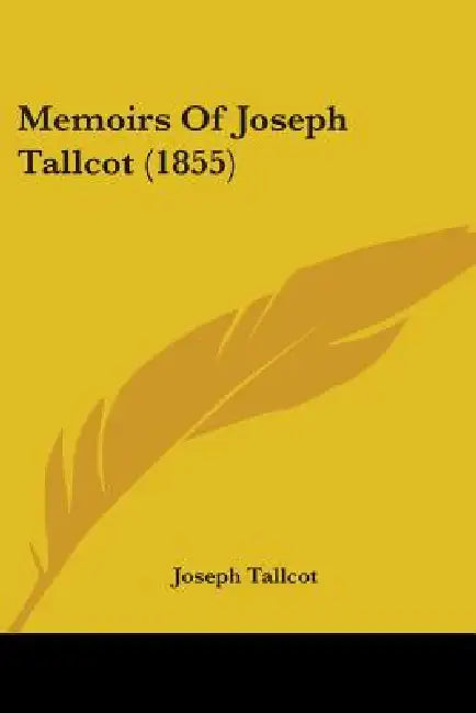 Memoirs Of Joseph Tallcot (1855) by Joseph Tallcot