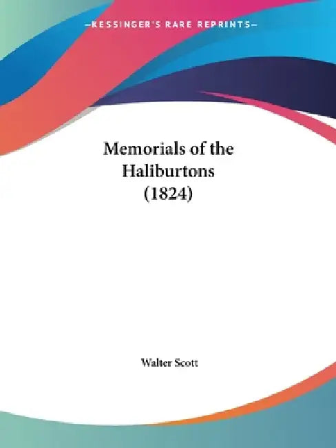 Memorials of the Haliburtons (1824) by Walter Scott