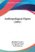Anthropological Papers (1891) by Rudolph Virchow, M. Ingwald Unset, Paul Topinard