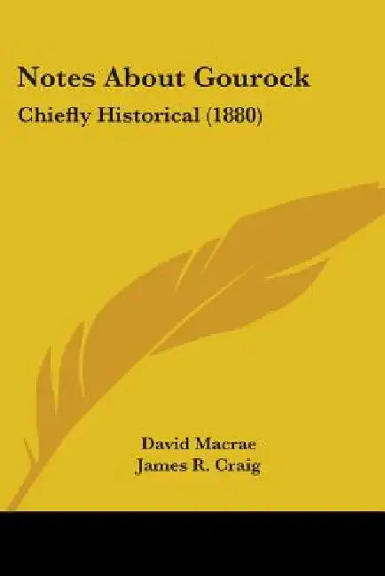 Notes About Gourock: Chiefly Historical (1880) by David MacRae, James R. Craig