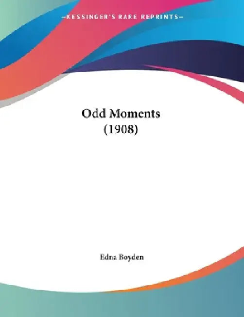Odd Moments (1908) by Edna Boyden