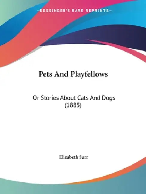 Pets And Playfellows: Or Stories About Cats And Dogs (1885) by Elizabeth Surr