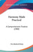 Harmony Made Practical: A Comprehensive Treatise (1900) by Otis Bardwell Boise