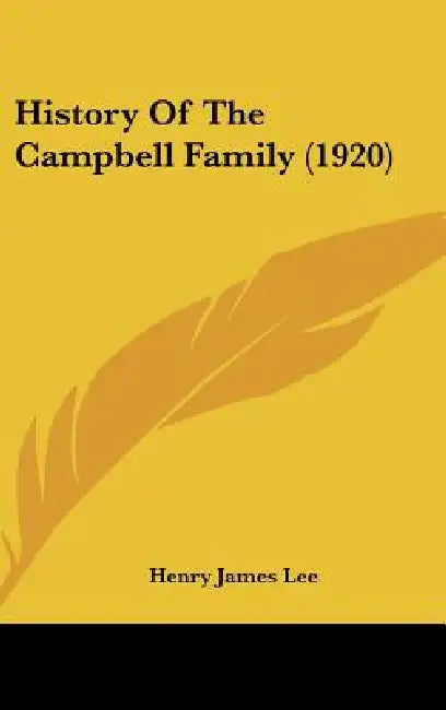 History Of The Campbell Family (1920) by Henry James Lee
