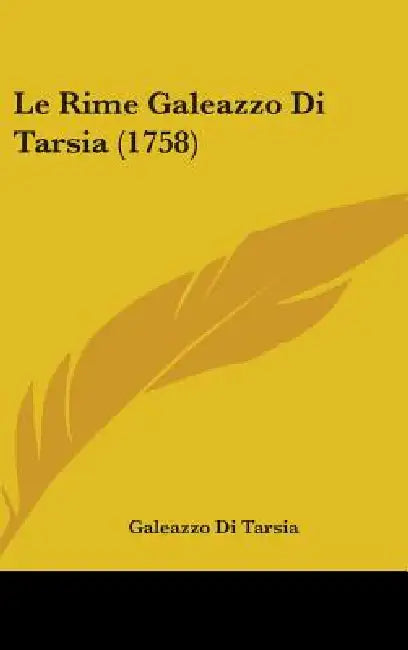 Le Rime Galeazzo Di Tarsia (1758) by Galeazzo Di Tarsia
