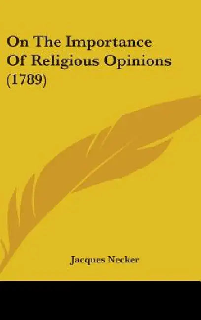 On The Importance Of Religious Opinions (1789) by Jacques Necker