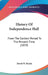 History Of Independence Hall: From The Earliest Period To The Present Time (1859) by David W. Belisle