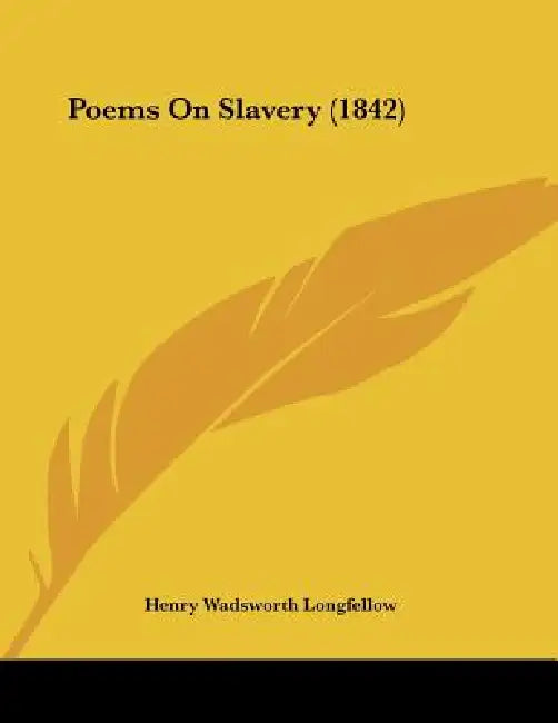 Poems On Slavery (1842) by Henry Wadsworth Longfellow