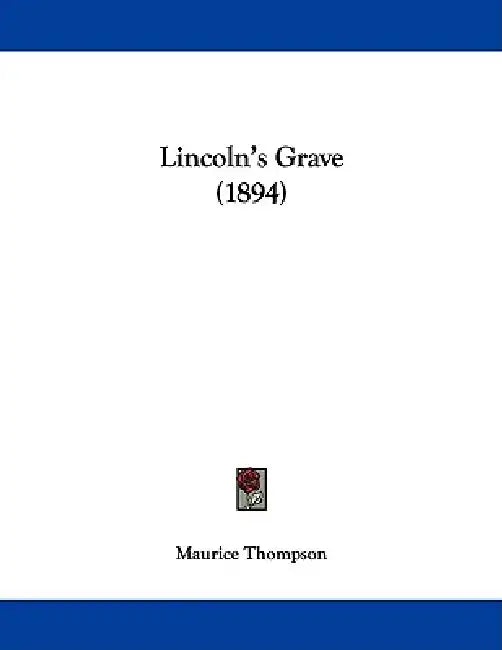Lincoln's Grave (1894) by Maurice Thompson