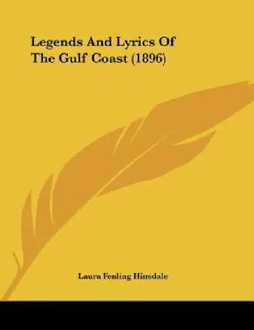 Legends And Lyrics Of The Gulf Coast (1896) by Laura Fenling Hinsdale