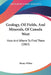 Geology, Oil Fields, And Minerals, Of Canada West: How And Where To Find Them (1865) by Henry White