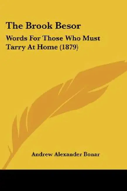 The Brook Besor: Words for Those Who Must Tarry at Home (1879) by Andrew Alexander Bonar